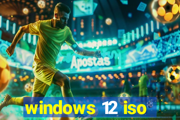 windows 12 iso